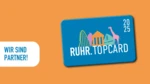 RUHR.TOPCARD 2025 - Wir sind dabei!