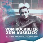 Sonderausstellung 50 Jahre Moor- und Soleheilbad